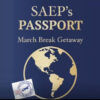 SAEP's Passport March Break Getaway